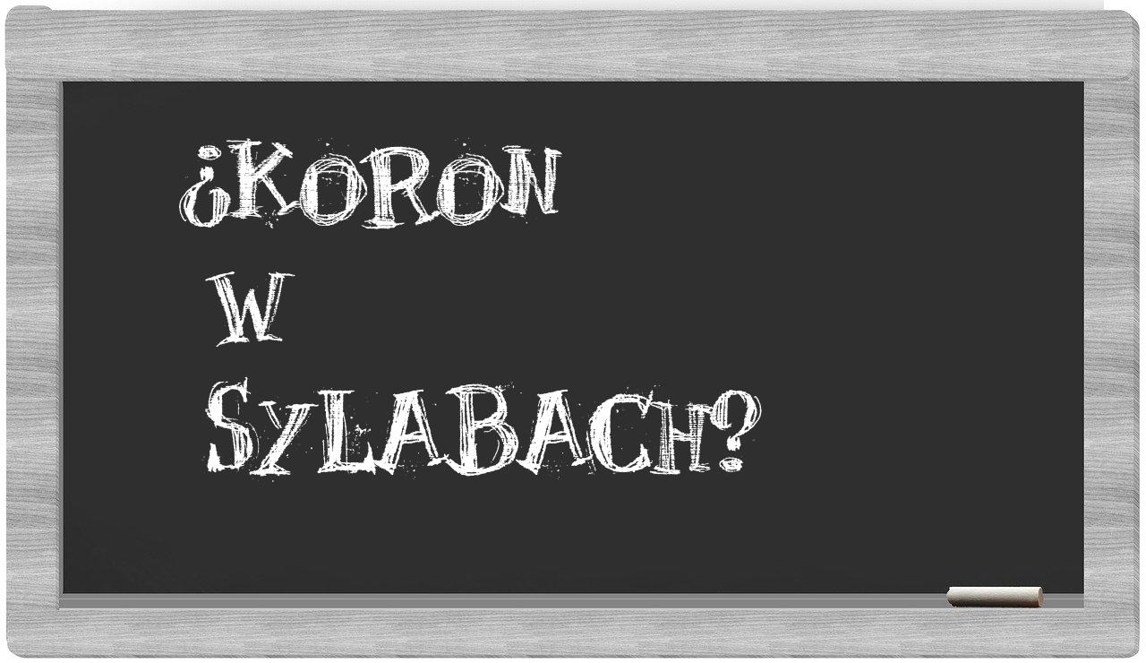 ¿Koron en sílabas?