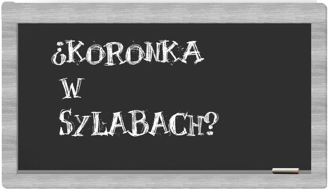 ¿Koronka en sílabas?