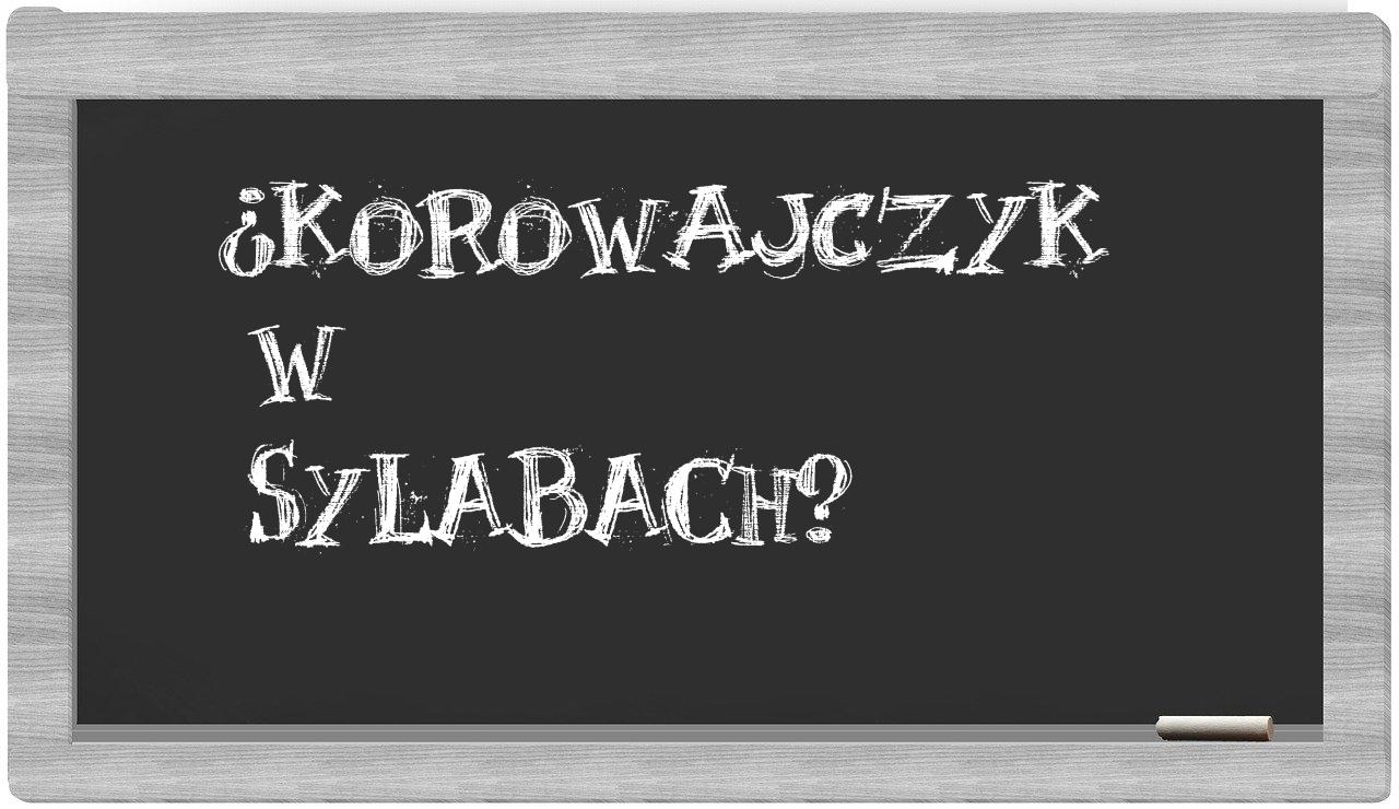 ¿Korowajczyk en sílabas?