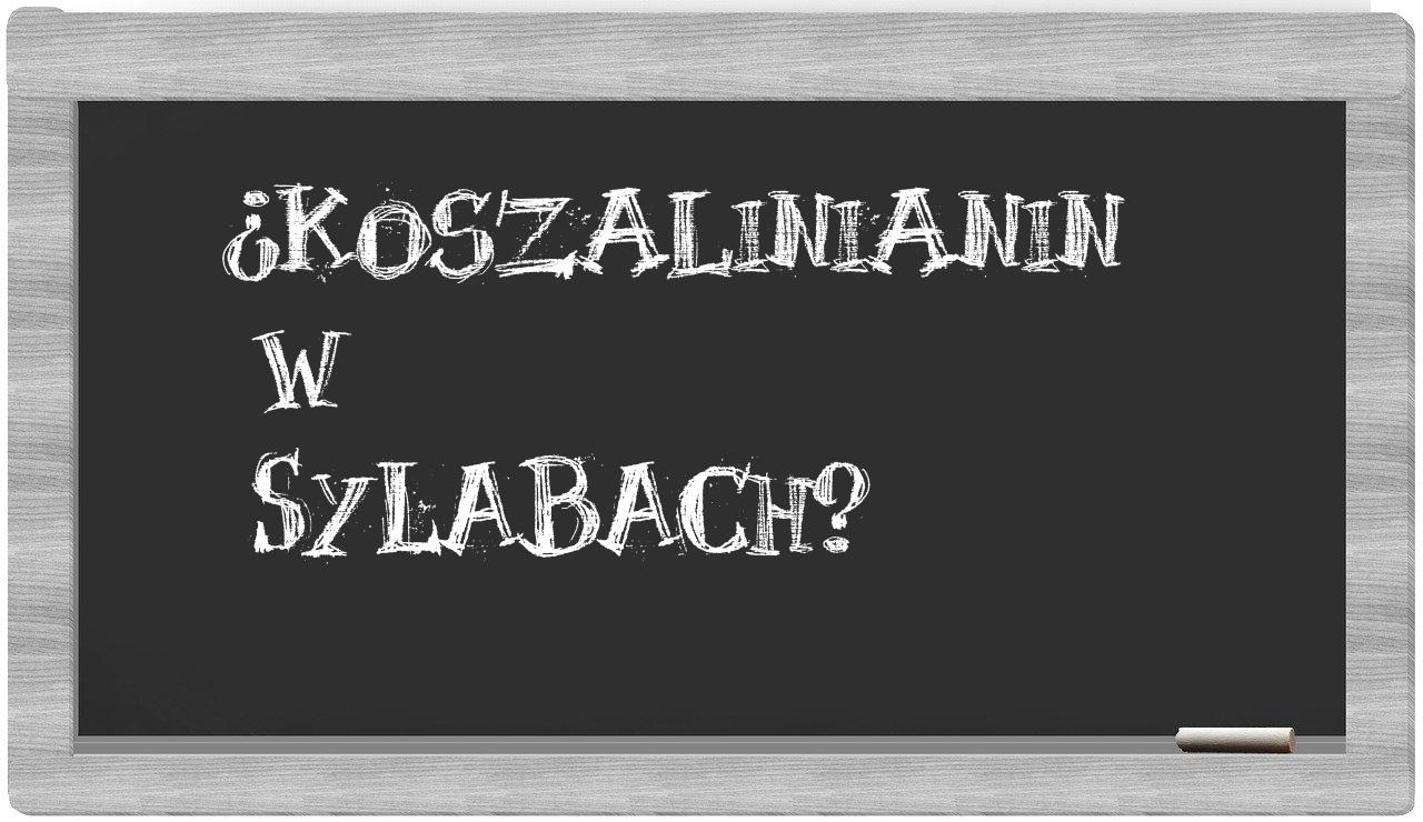 ¿Koszalinianin en sílabas?