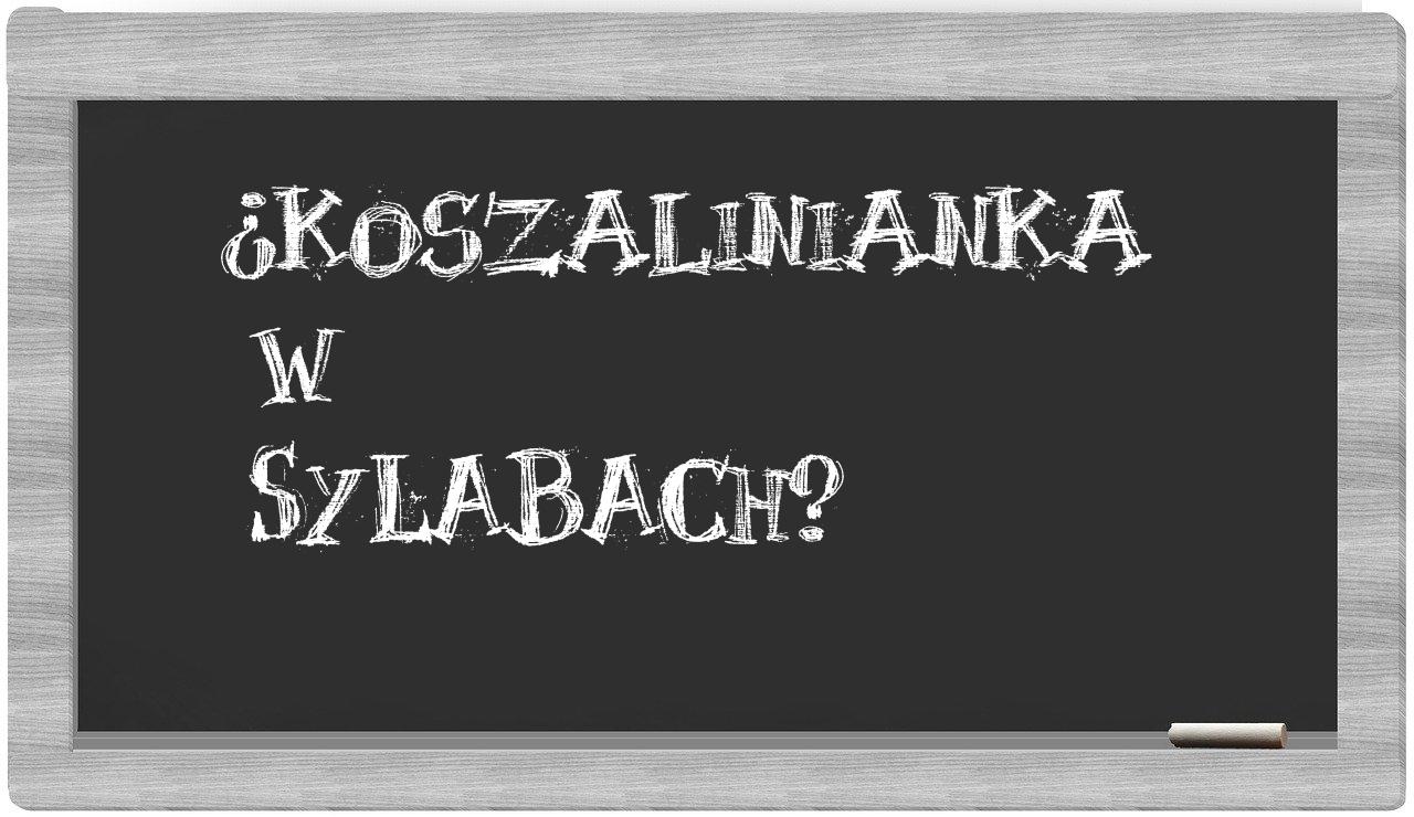 ¿Koszalinianka en sílabas?