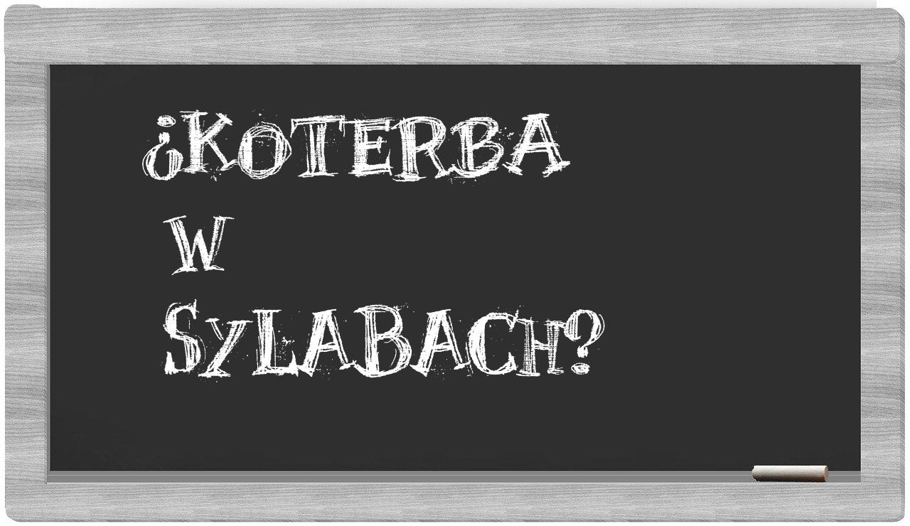 ¿Koterba en sílabas?