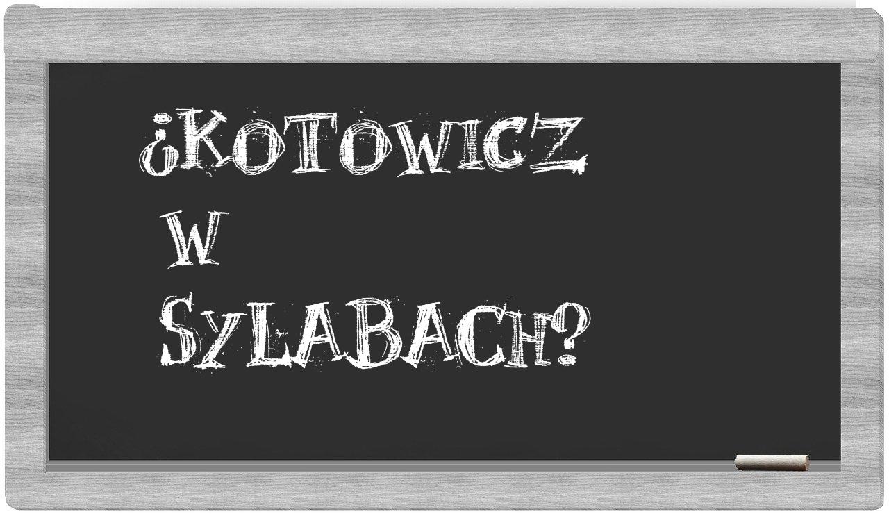 ¿Kotowicz en sílabas?