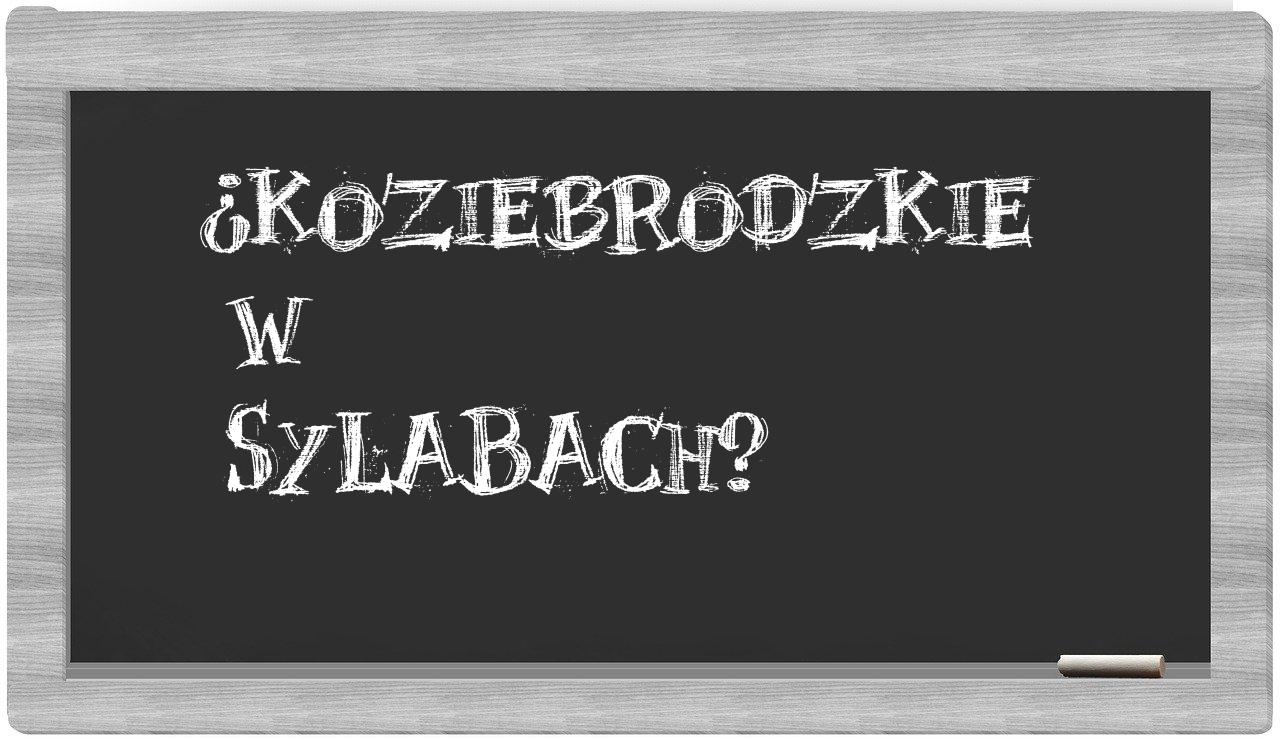 ¿Koziebrodzkie en sílabas?