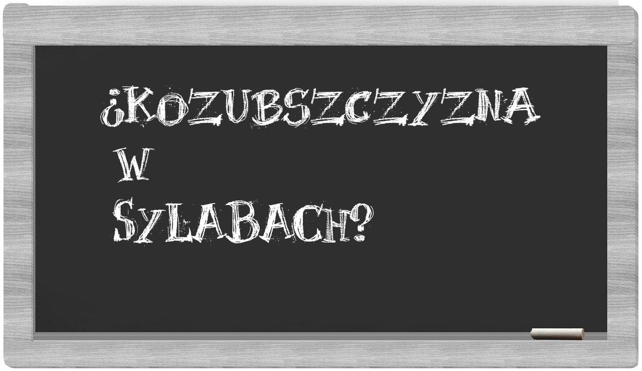 Kozubszczyzna in syllables
