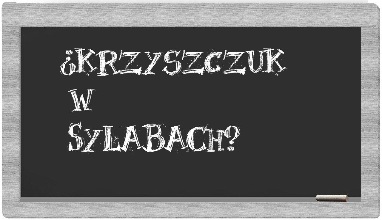¿Krzyszczuk en sílabas?