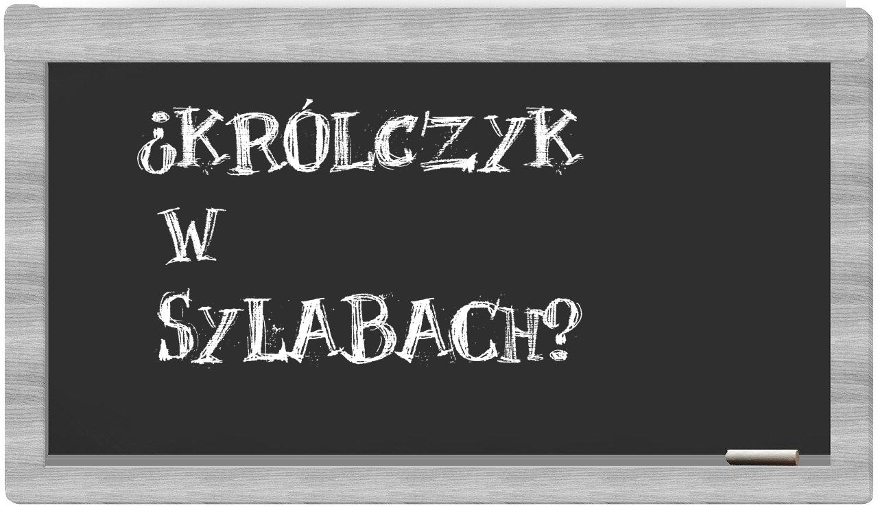 ¿Królczyk en sílabas?