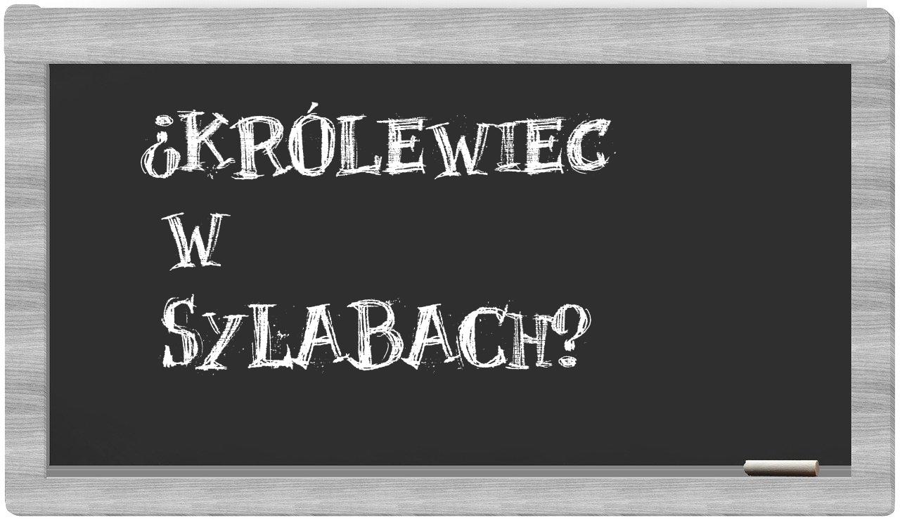 ¿Królewiec en sílabas?