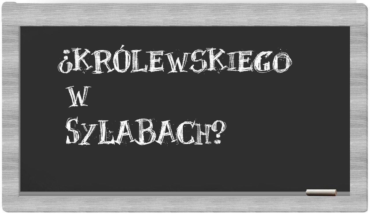 ¿Królewskiego en sílabas?