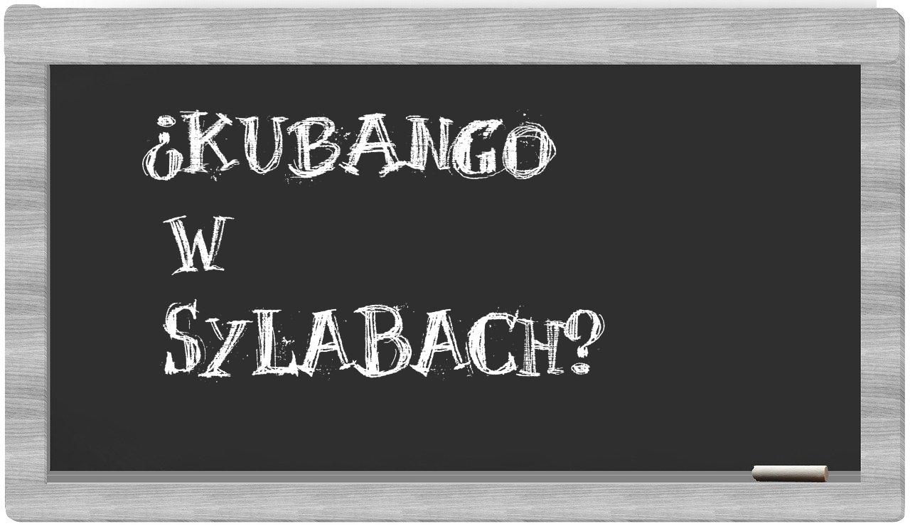 ¿Kubango en sílabas?