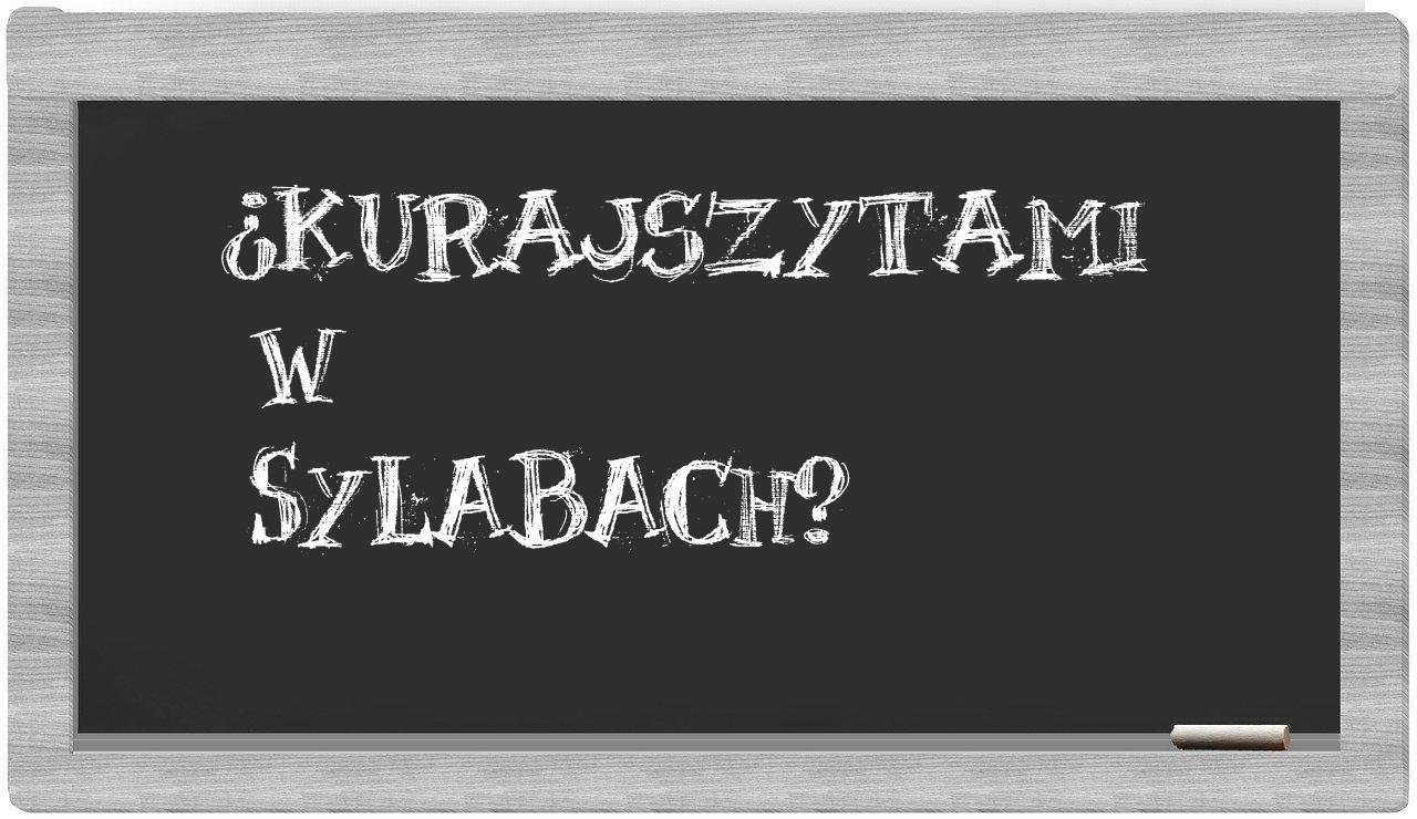 ¿Kurajszytami en sílabas?