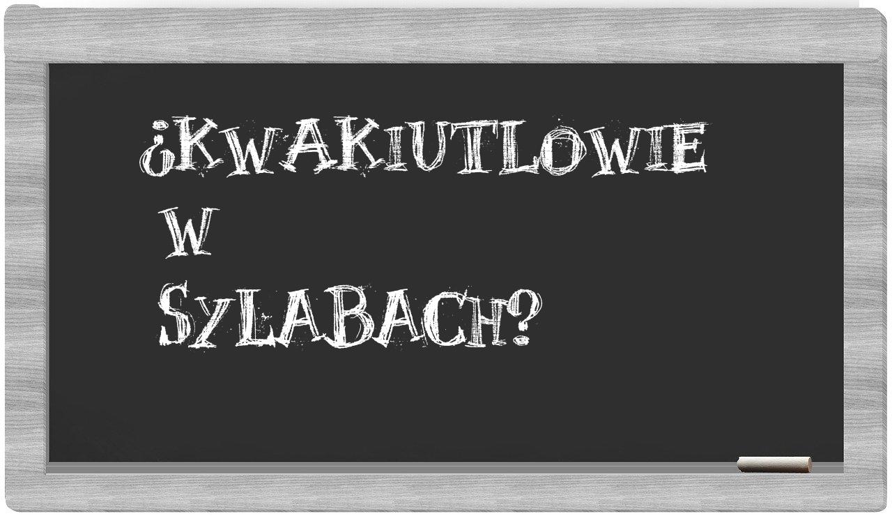 ¿Kwakiutlowie en sílabas?