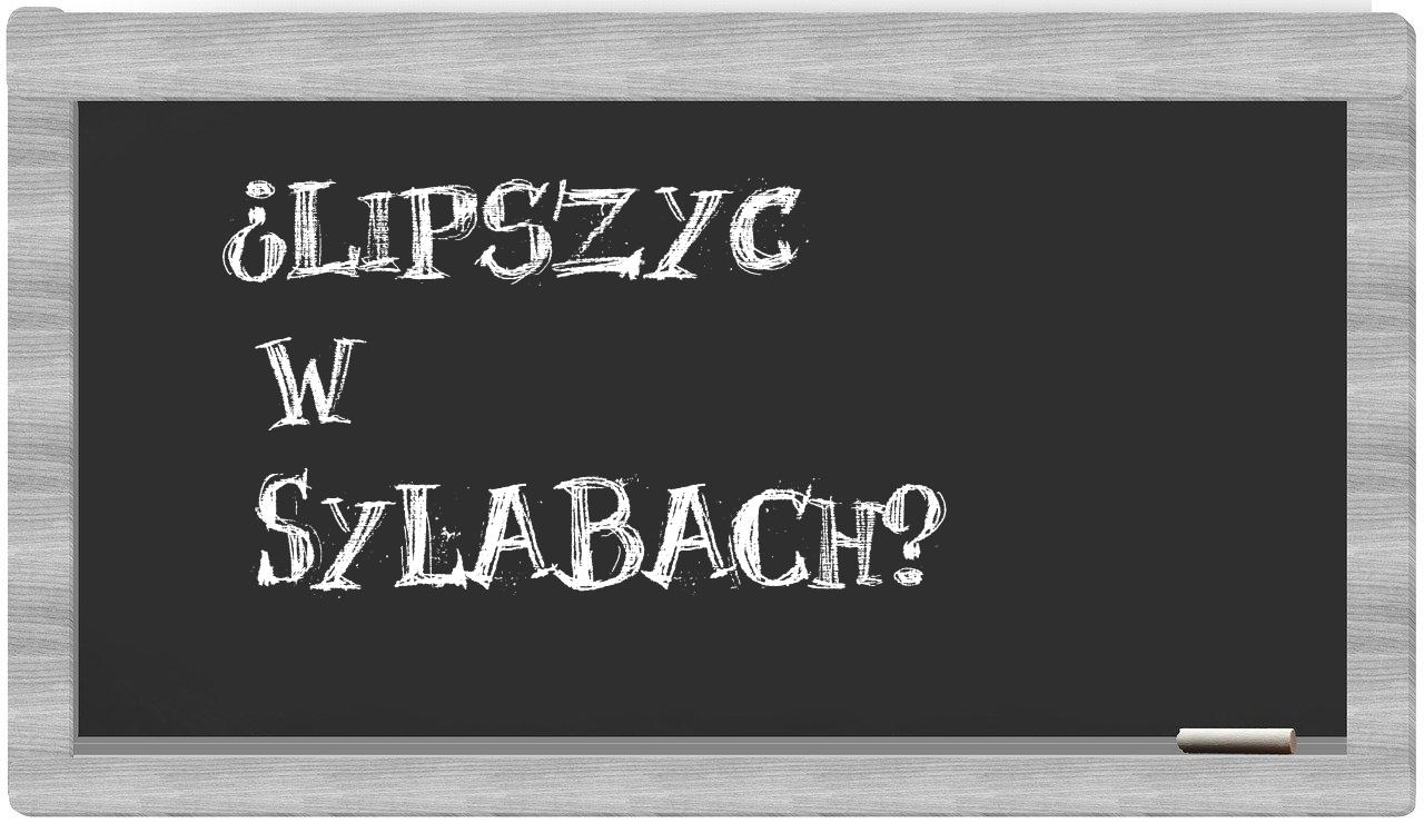 ¿Lipszyc en sílabas?
