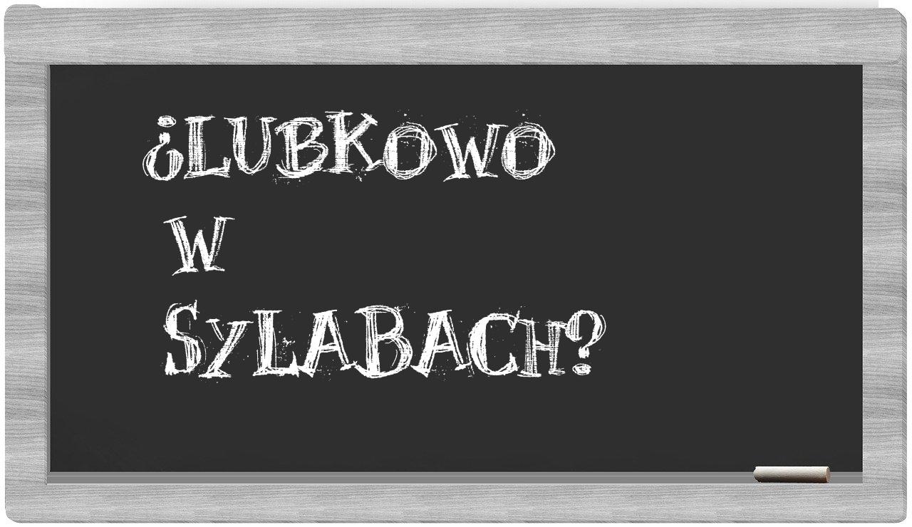 ¿Lubkowo en sílabas?