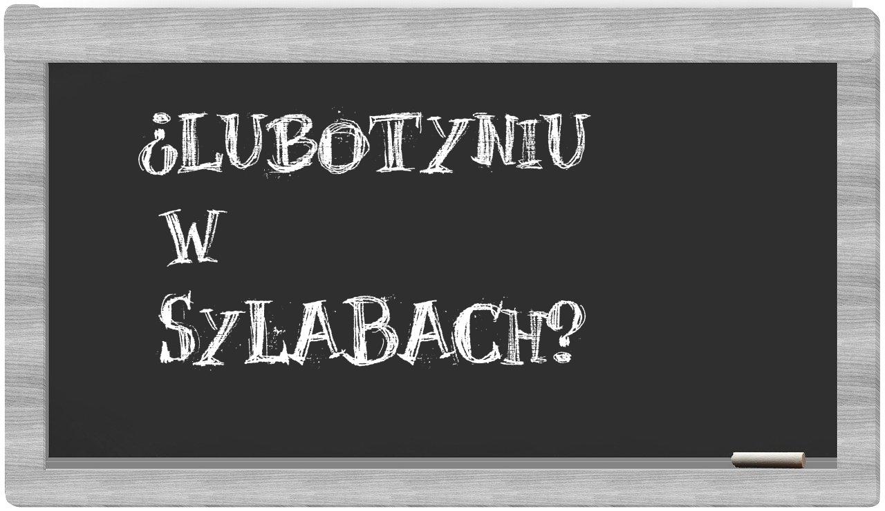 ¿Lubotyniu en sílabas?