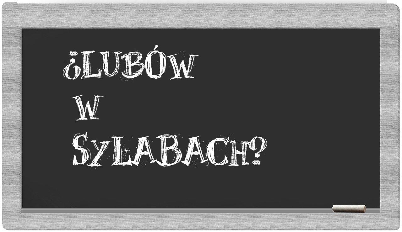 ¿Lubów en sílabas?