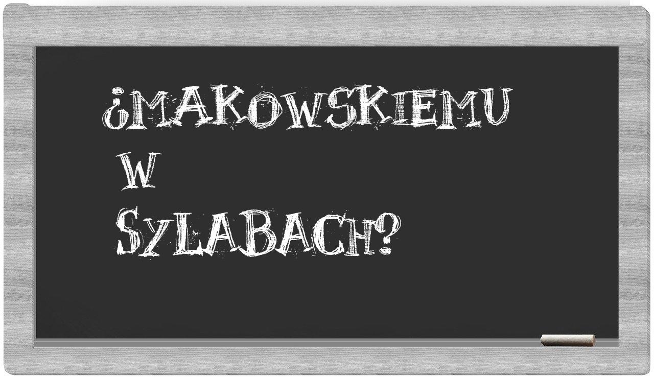 ¿Makowskiemu en sílabas?