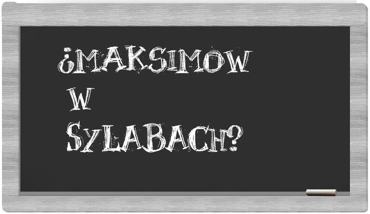 ¿Maksimow en sílabas?
