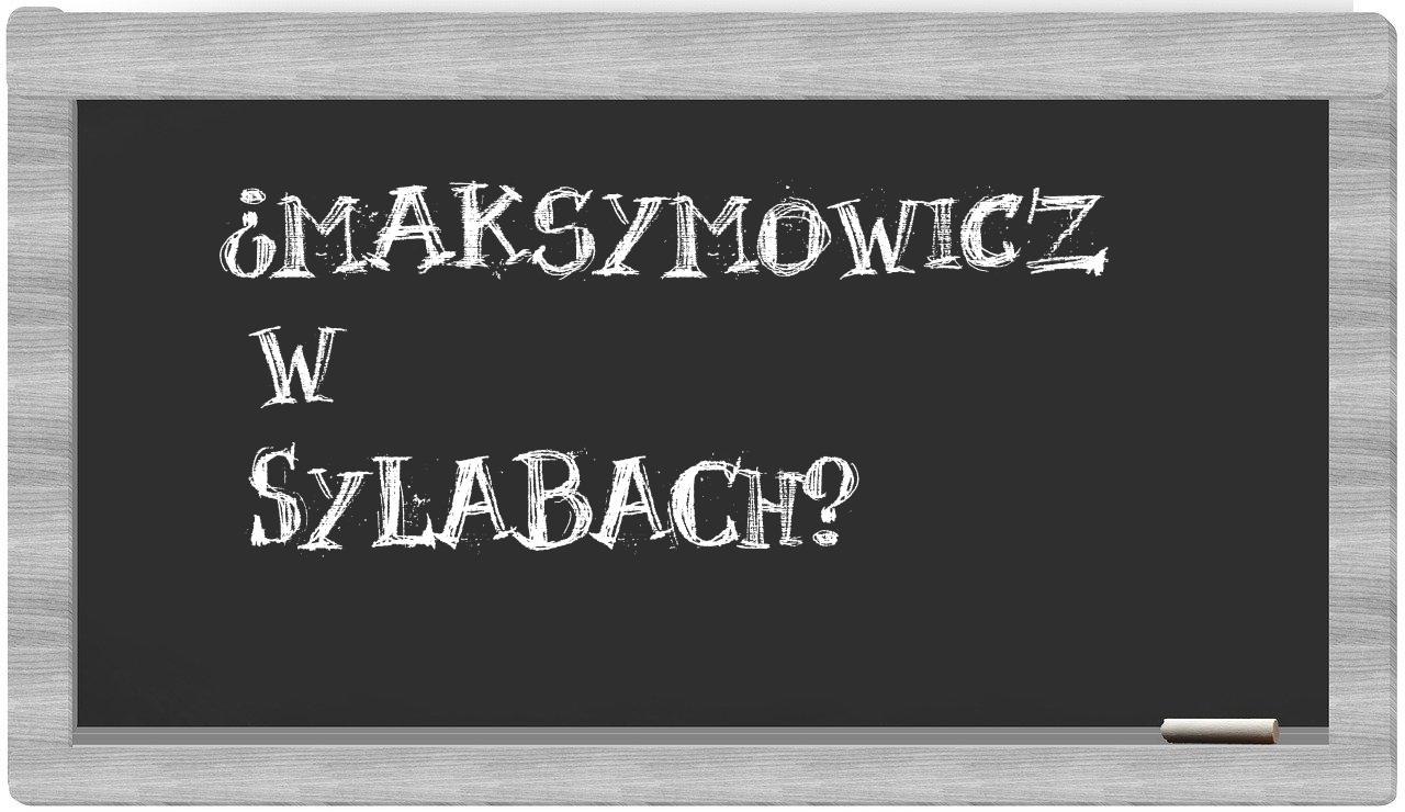 ¿Maksymowicz en sílabas?