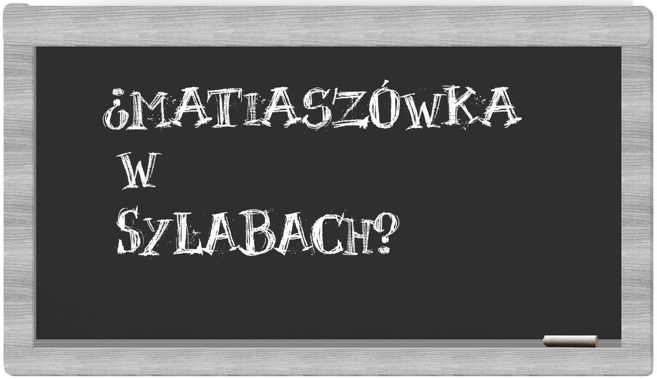 ¿Matiaszówka en sílabas?