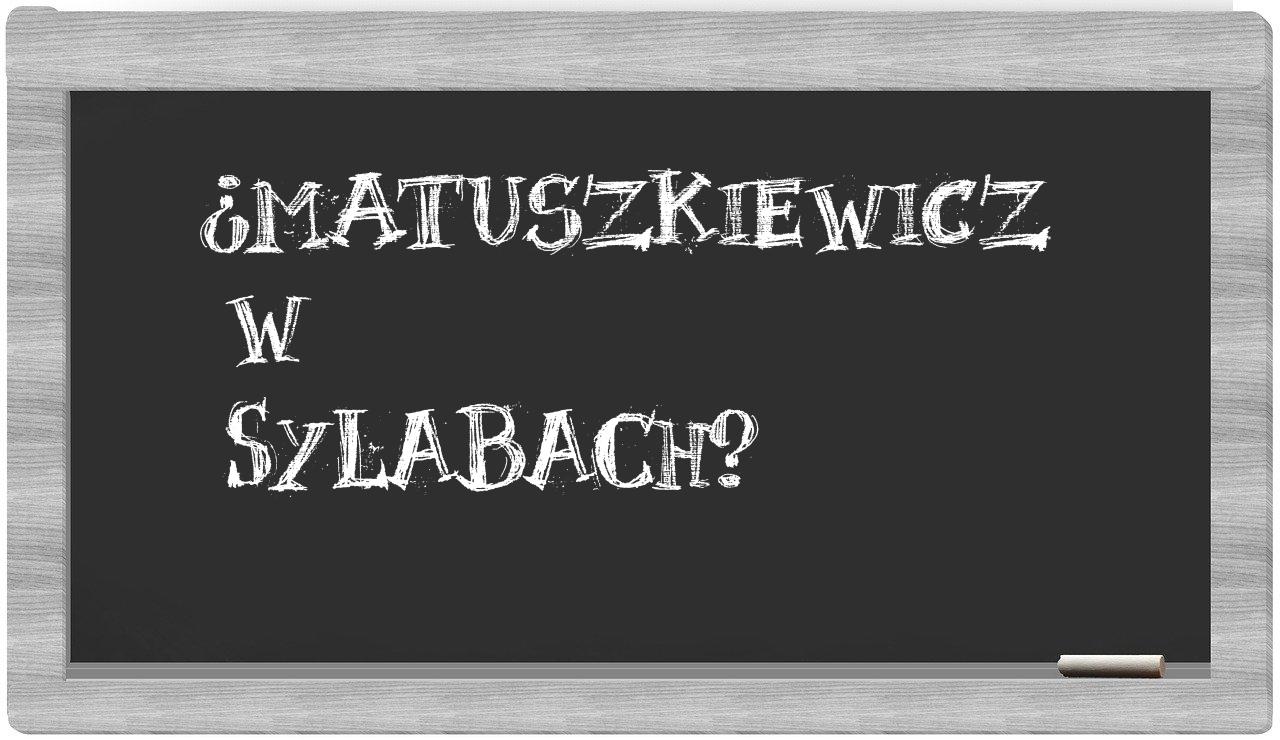 ¿Matuszkiewicz en sílabas?