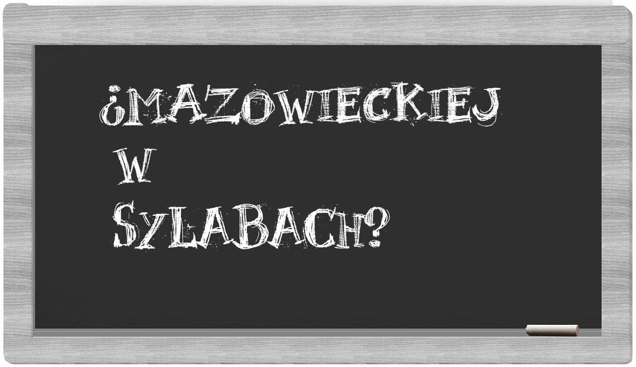 ¿Mazowieckiej en sílabas?