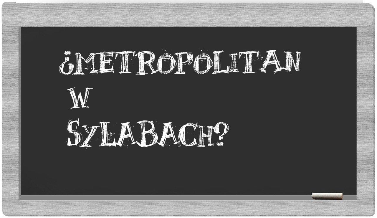 Metropolitan in syllables