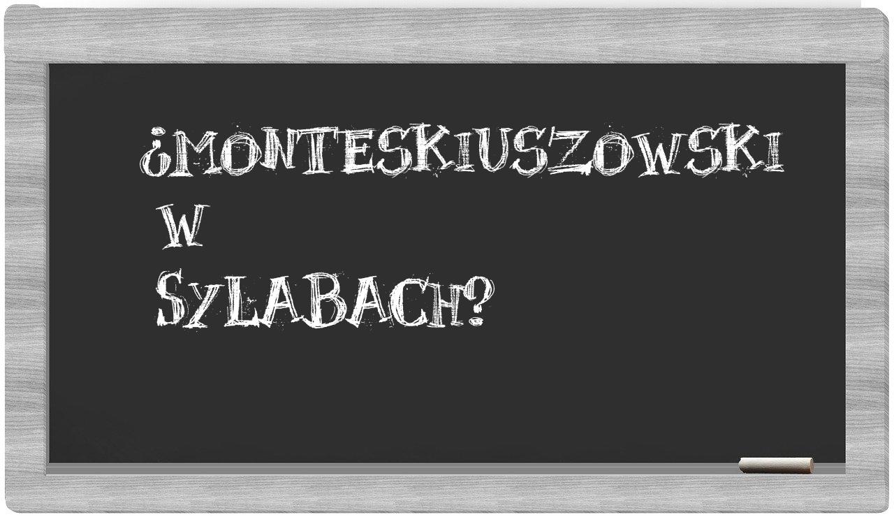 ¿Monteskiuszowski en sílabas?