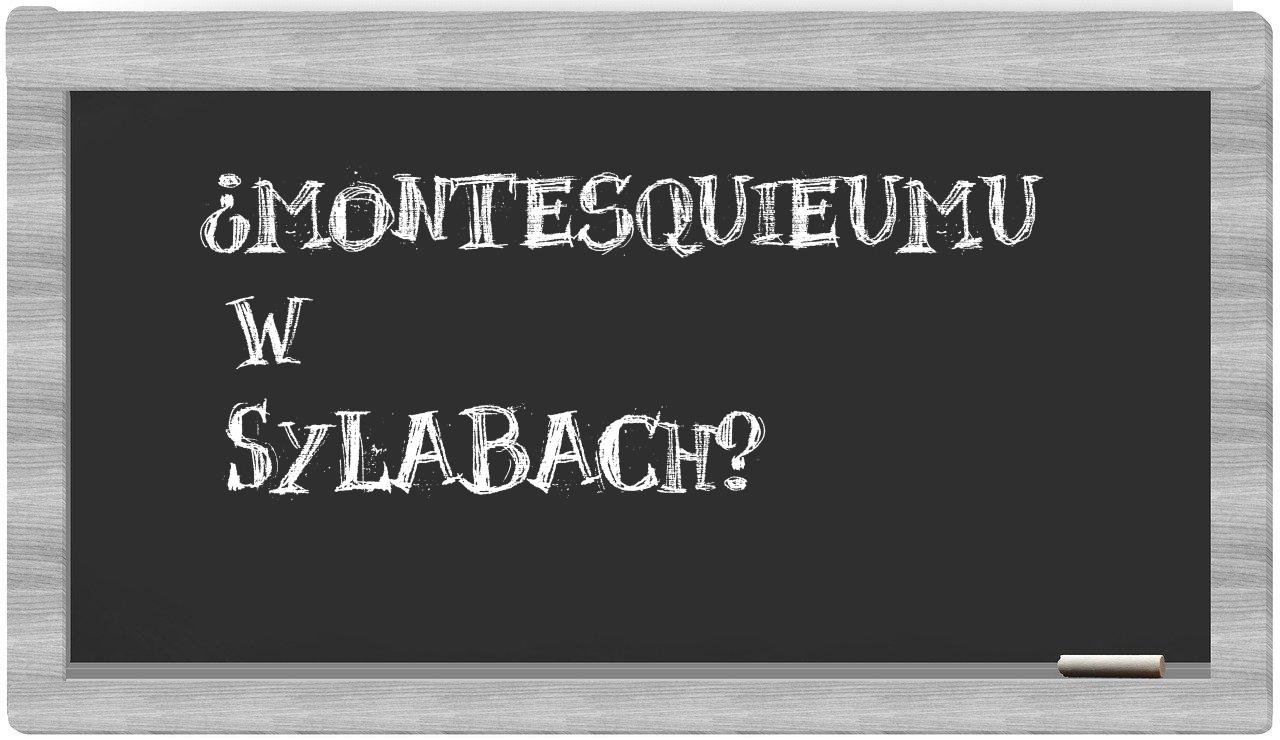 ¿Montesquieumu en sílabas?