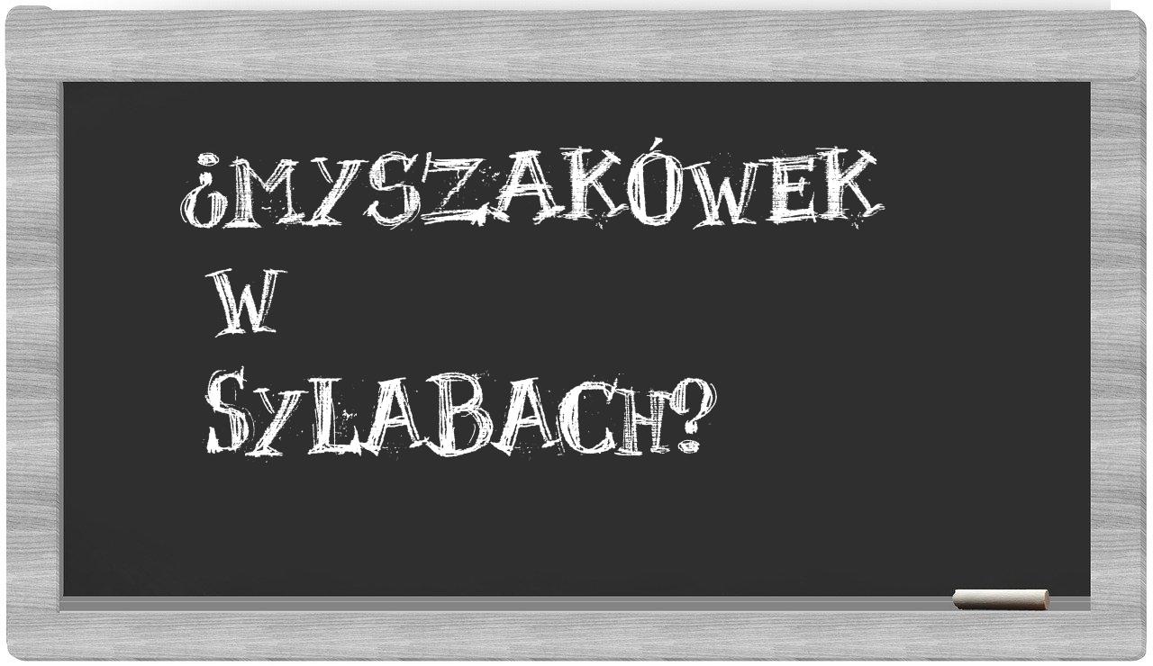 ¿Myszakówek en sílabas?