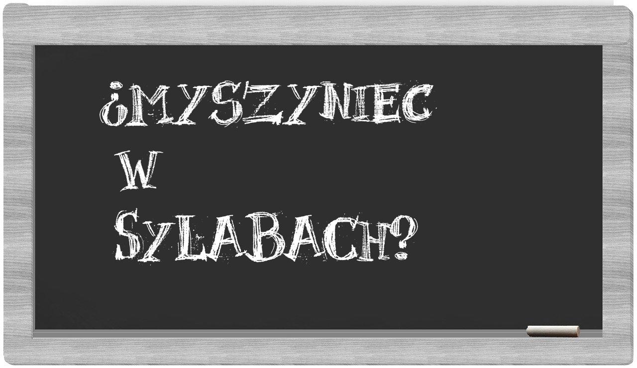 ¿Myszyniec en sílabas?