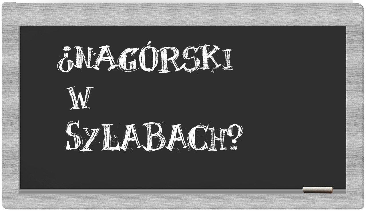 ¿Nagórski en sílabas?