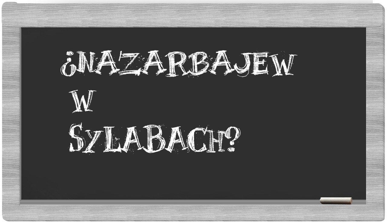 ¿Nazarbajew en sílabas?