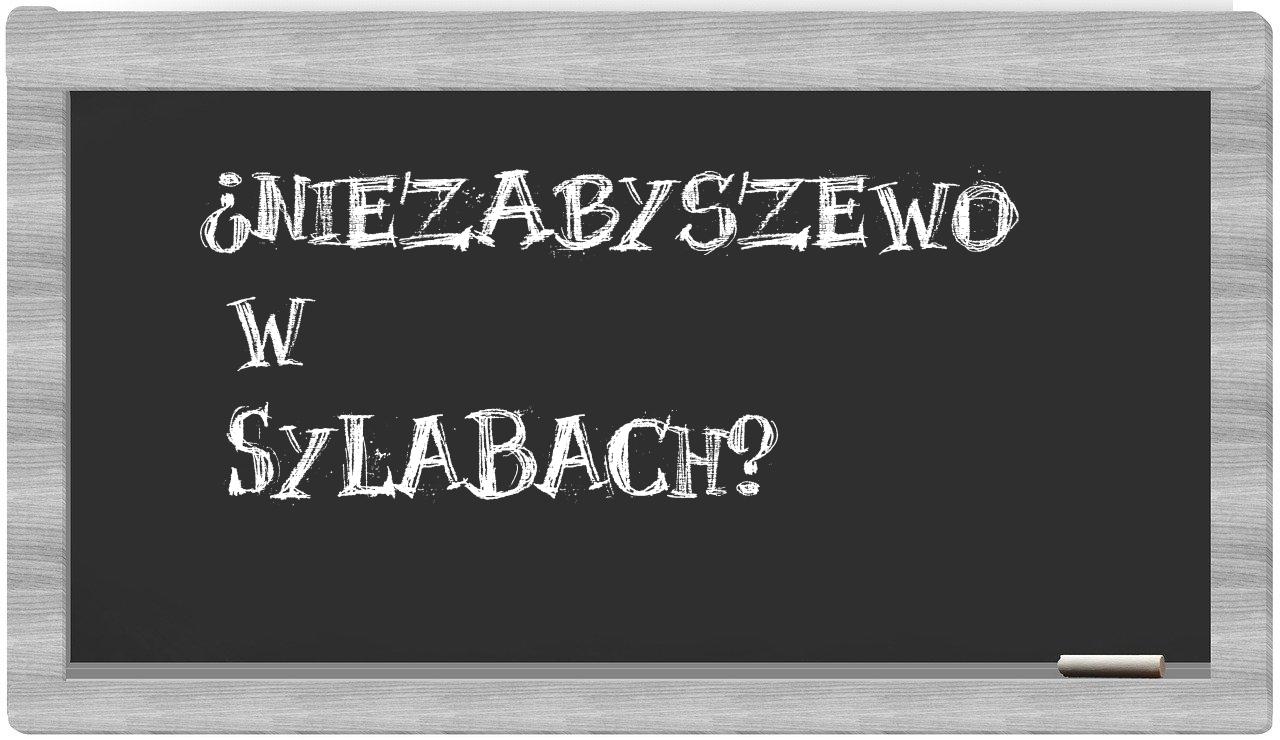 ¿Niezabyszewo en sílabas?