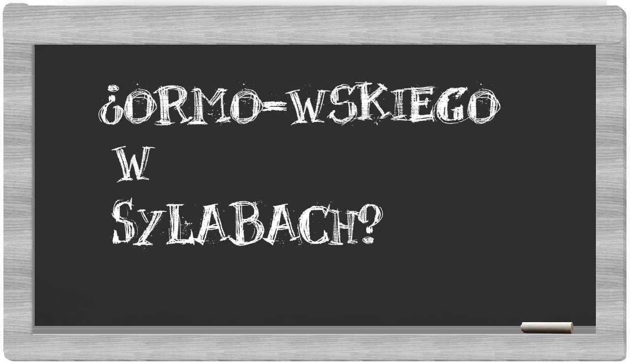 ¿ORMO-wskiego en sílabas?