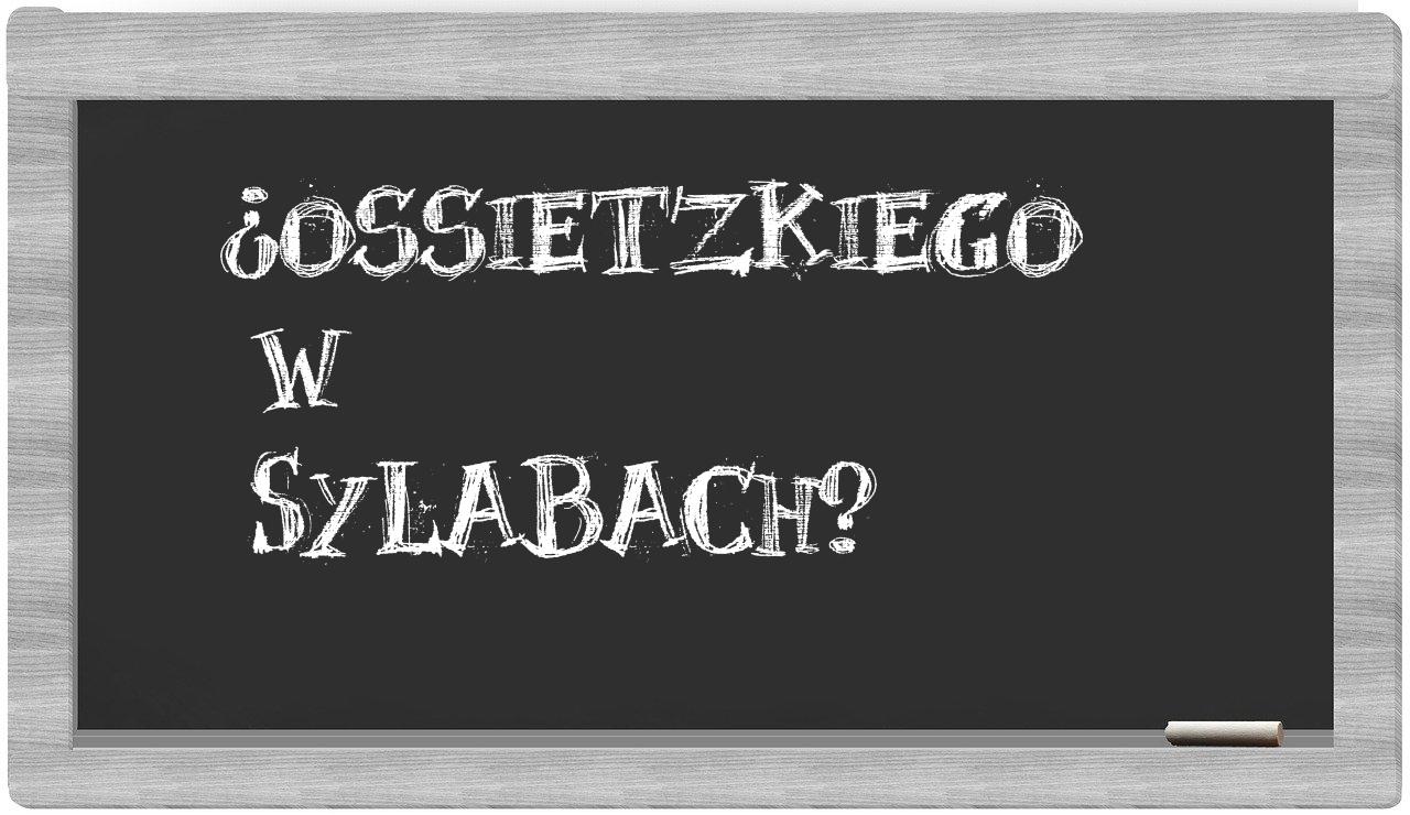 ¿Ossietzkiego en sílabas?