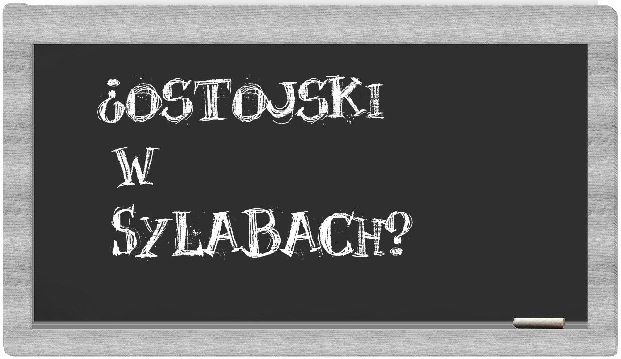 ¿Ostojski en sílabas?