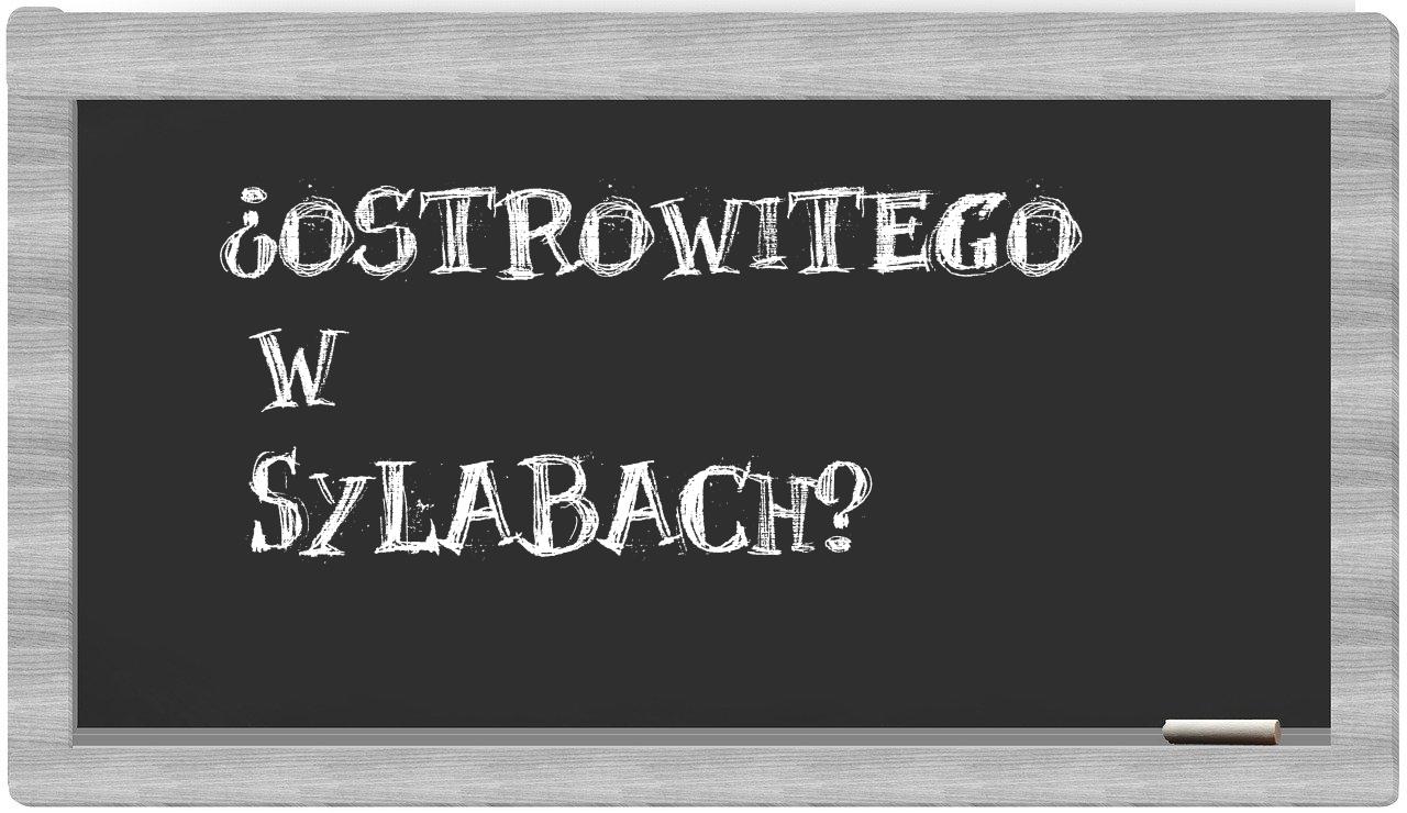 Ostrowitego in syllables