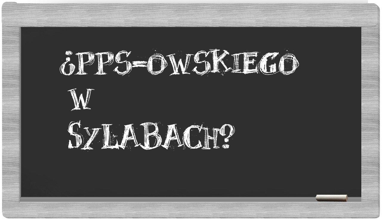 ¿PPS-owskiego en sílabas?