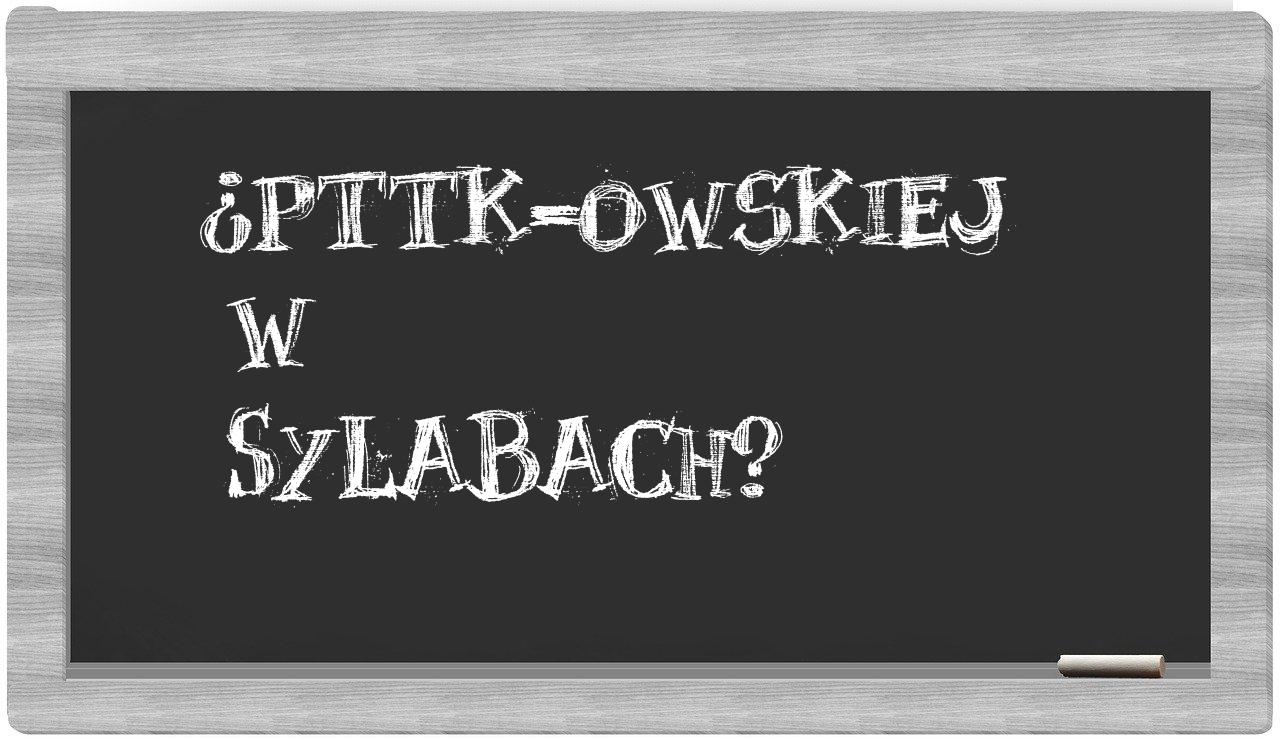 ¿PTTK-owskiej en sílabas?