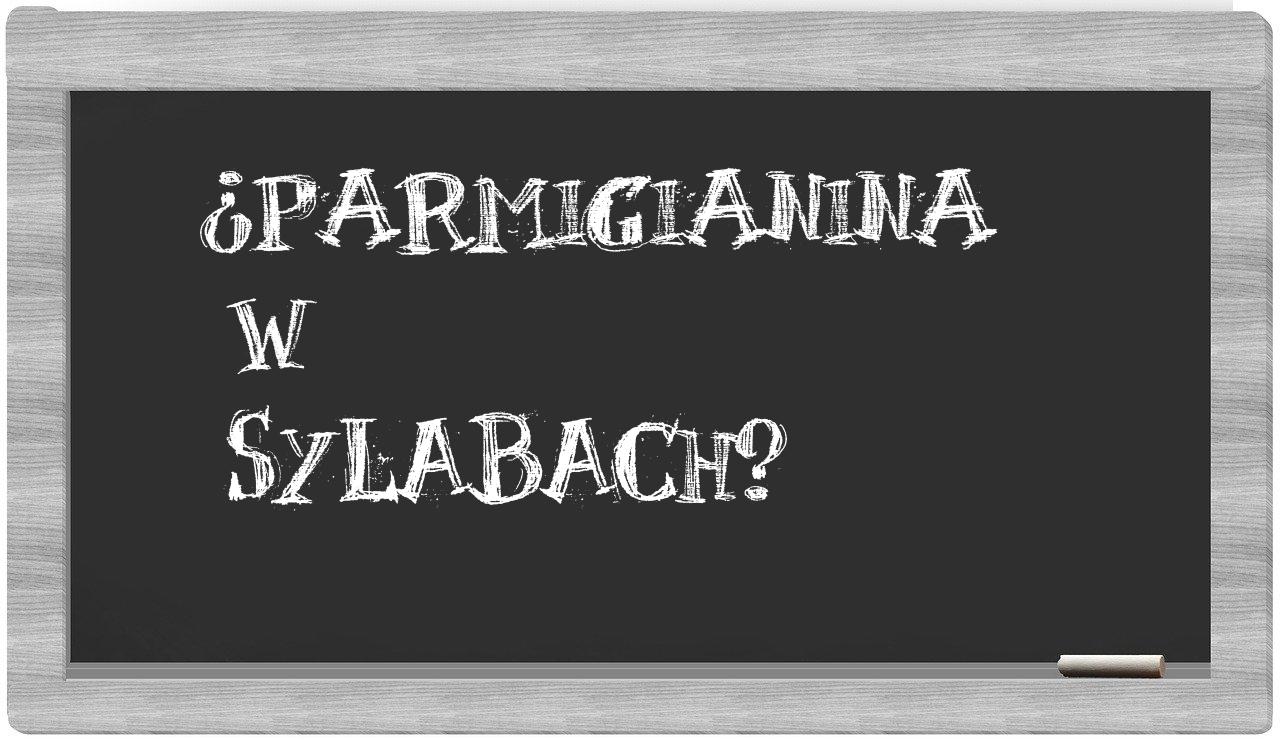 ¿Parmigianina en sílabas?