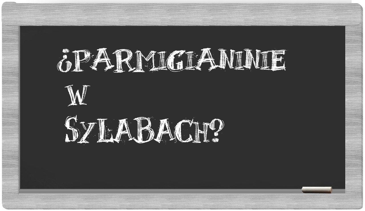 ¿Parmigianinie en sílabas?