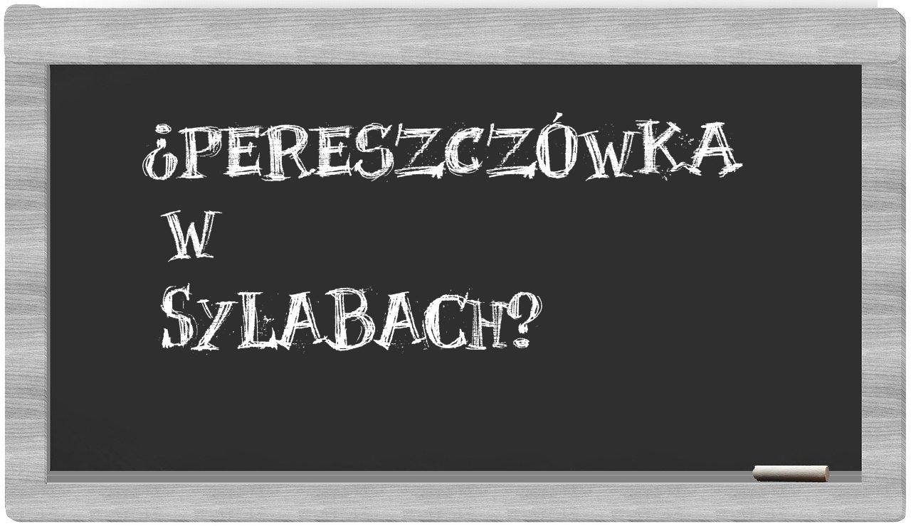¿Pereszczówka en sílabas?