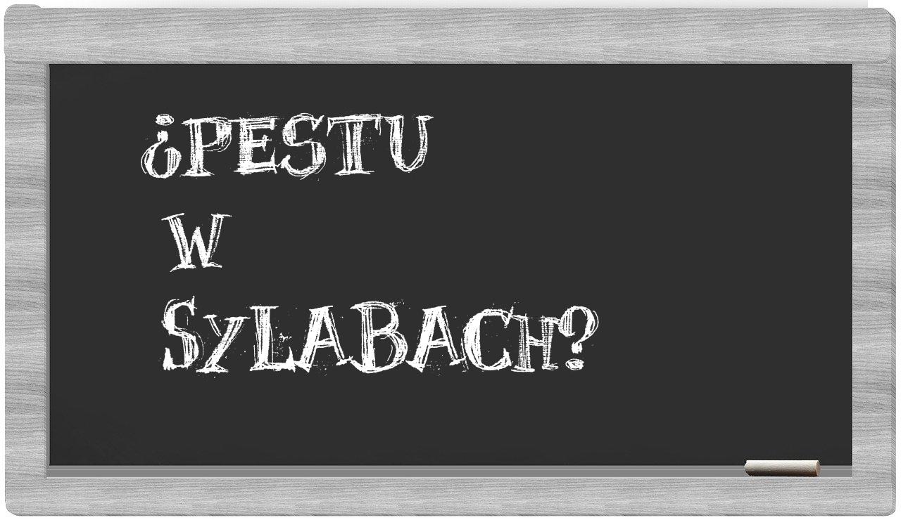 ¿Pestu en sílabas?