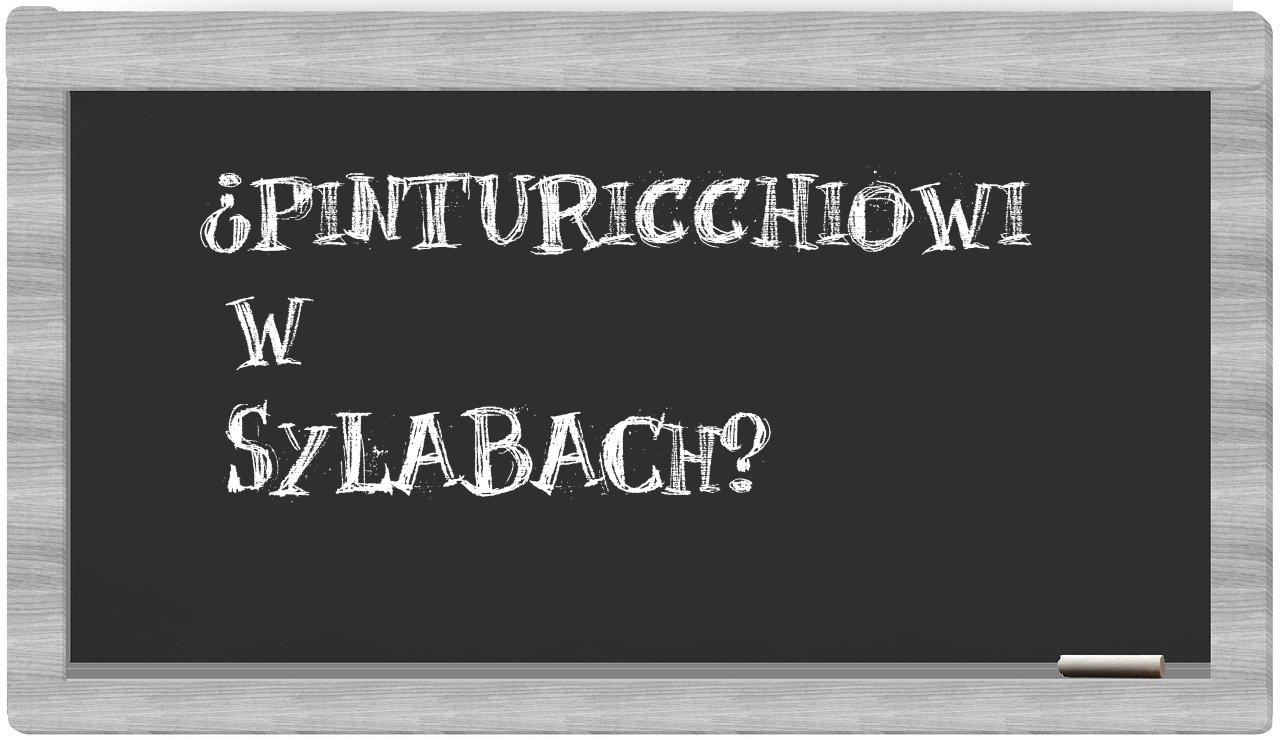 ¿Pinturicchiowi en sílabas?