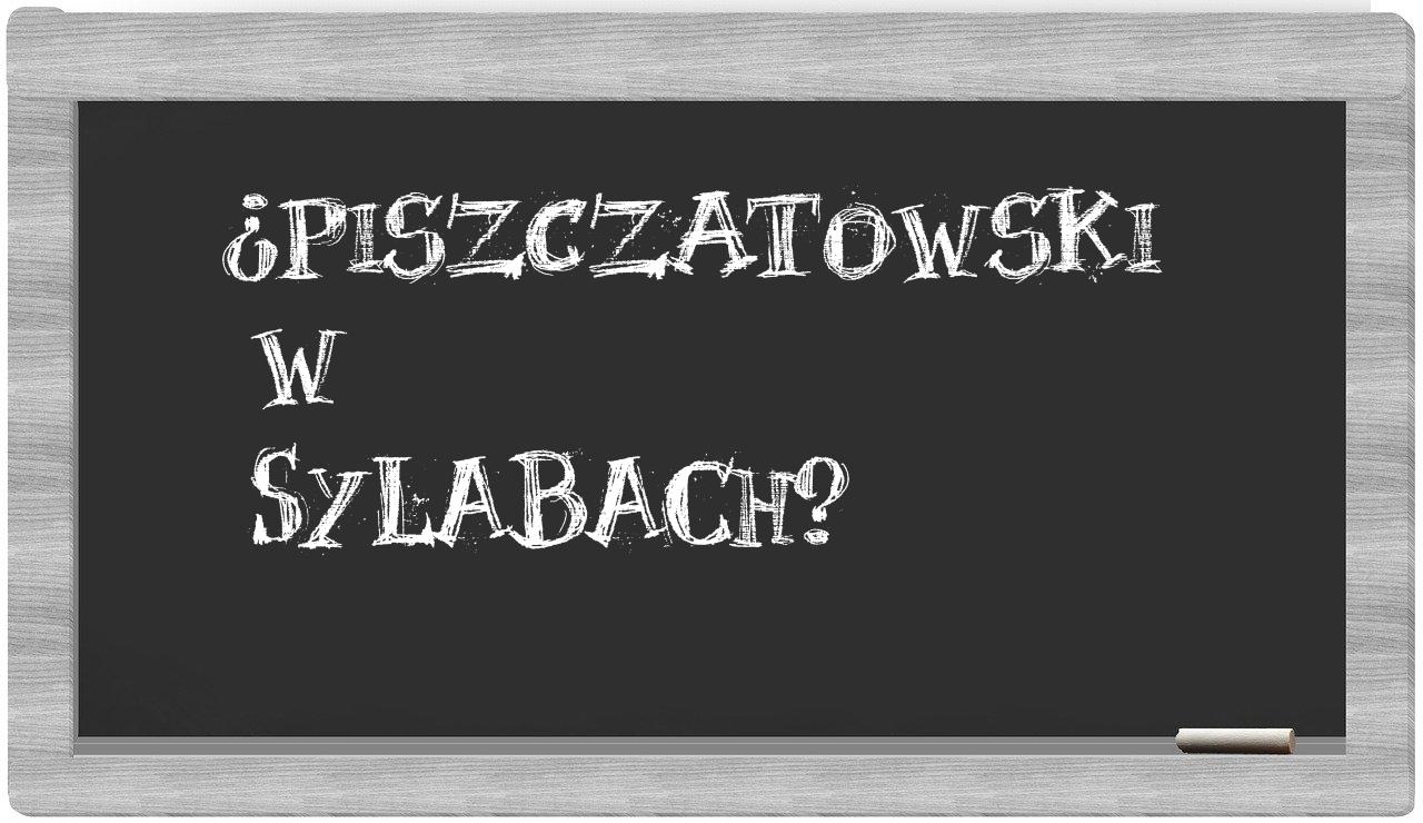 ¿Piszczatowski en sílabas?