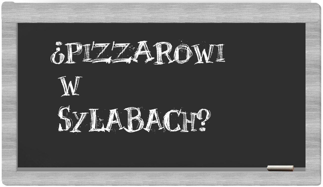 ¿Pizzarowi en sílabas?