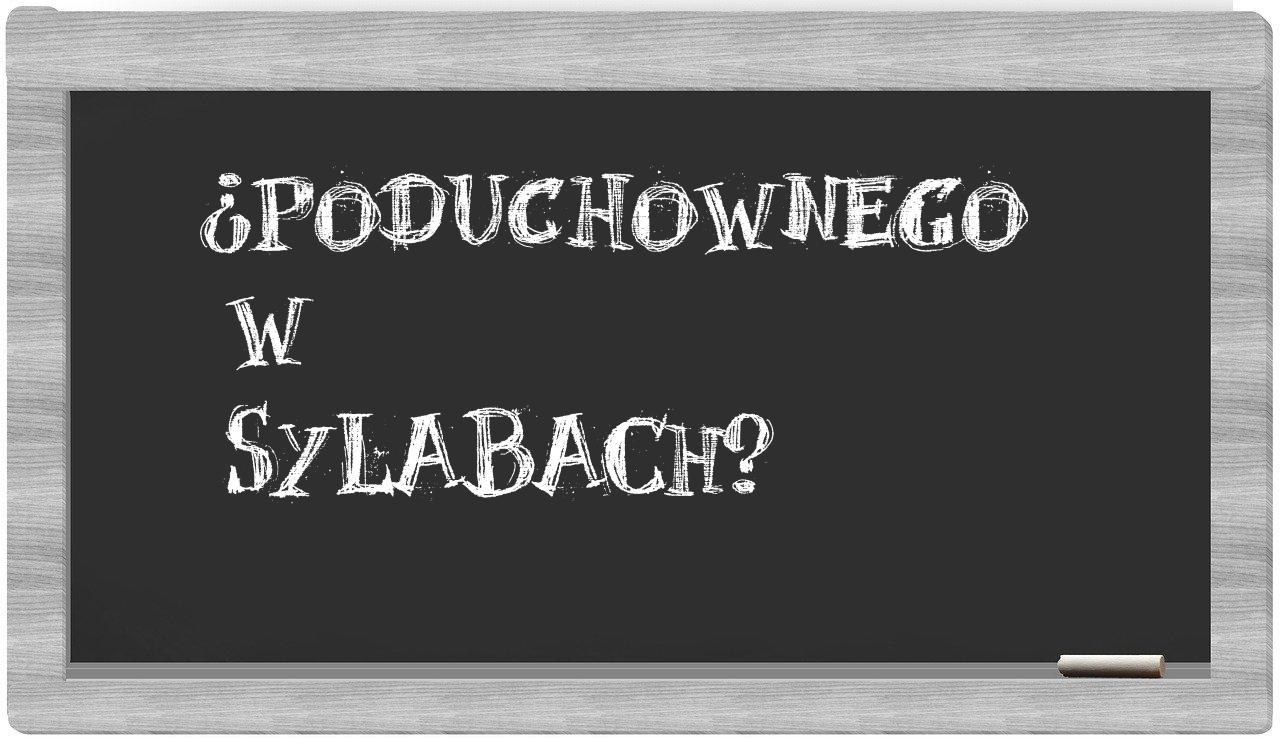 ¿Poduchownego en sílabas?