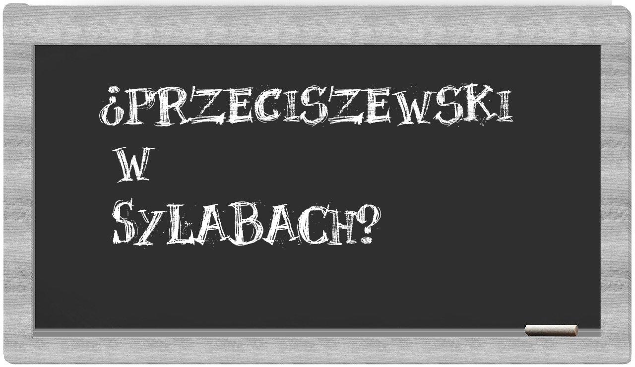 ¿Przeciszewski en sílabas?