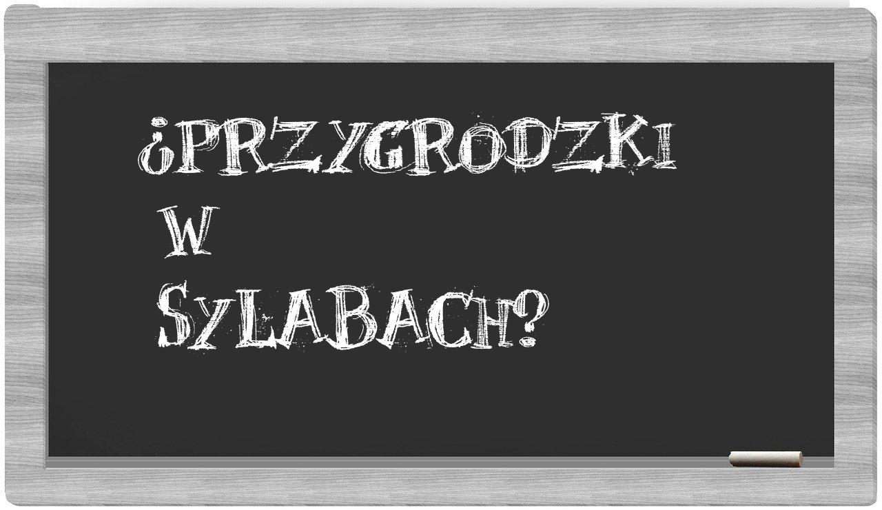 Przygrodzki in syllables
